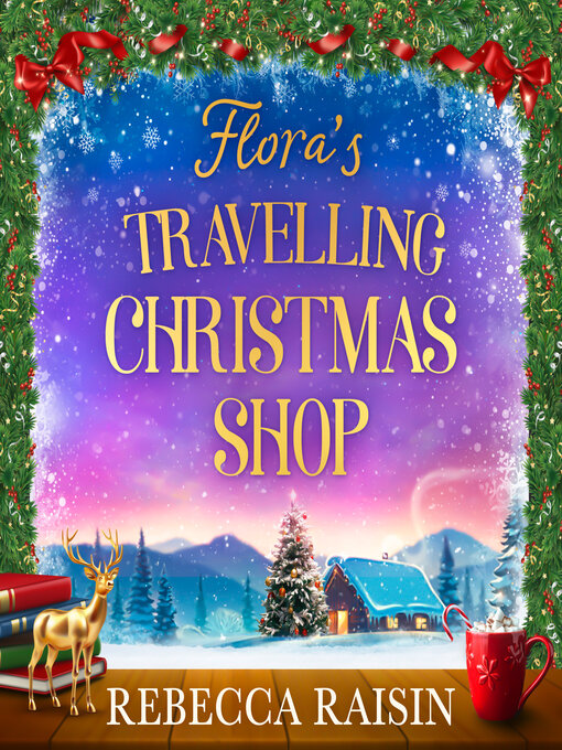Title details for Flora's Travelling Christmas Shop by Rebecca Raisin - Available
